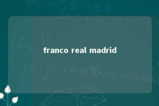 franco real madrid 