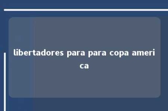 libertadores para para copa america 