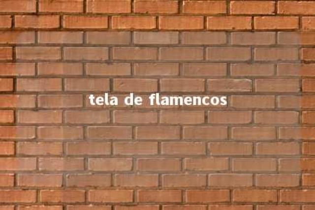 tela de flamencos 