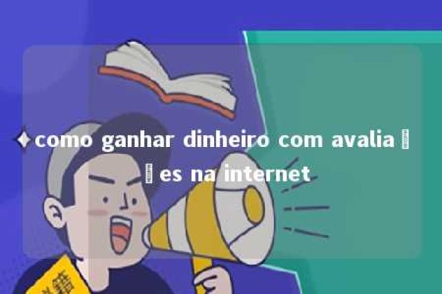 como ganhar dinheiro com avaliações na internet 