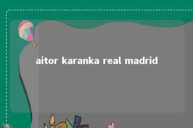 aitor karanka real madrid 