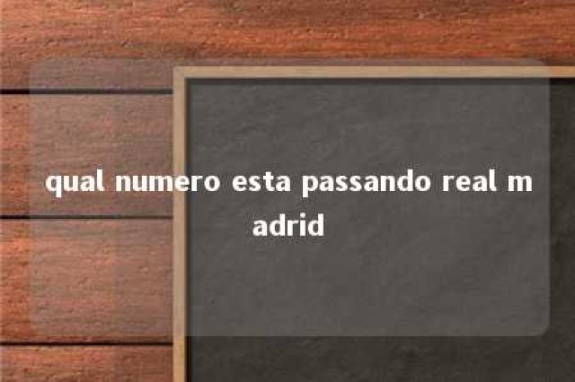 qual numero esta passando real madrid 