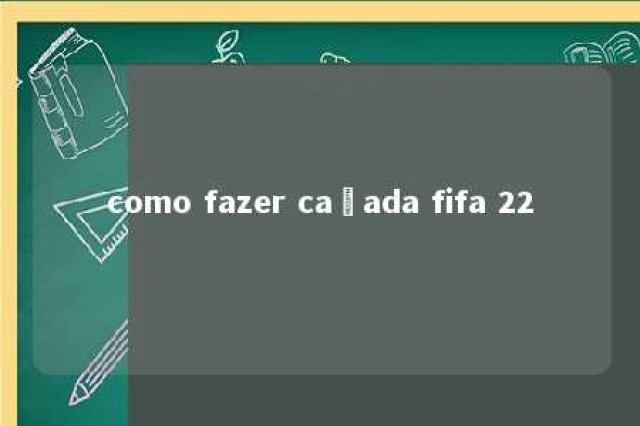 como fazer caçada fifa 22 