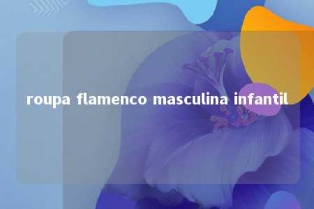 roupa flamenco masculina infantil 