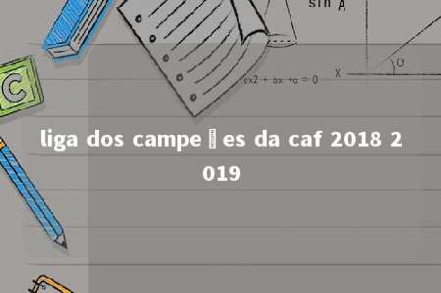 liga dos campeões da caf 2018 2019 