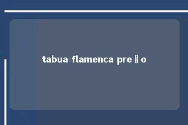 tabua flamenca preço 