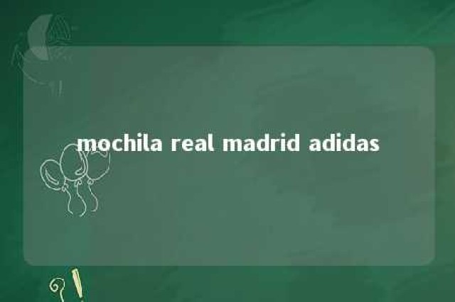 mochila real madrid adidas 