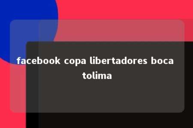 facebook copa libertadores boca tolima 