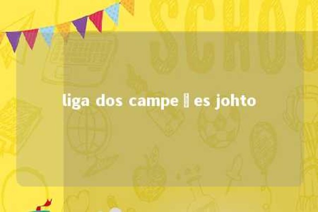 liga dos campeões johto 