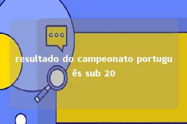 resultado do campeonato português sub 20 