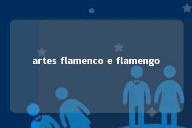 artes flamenco e flamengo 