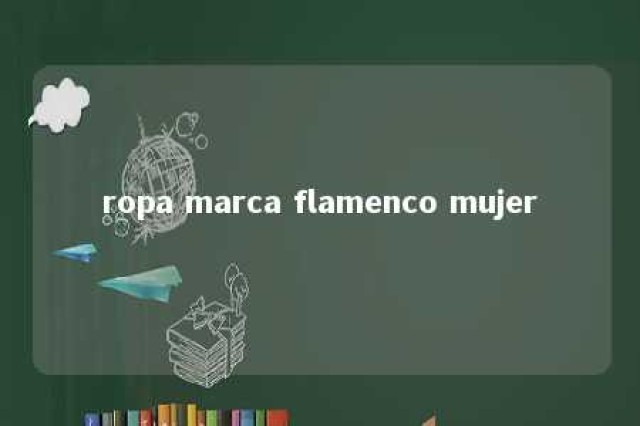 ropa marca flamenco mujer 