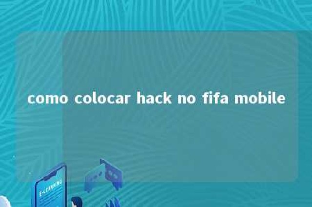 como colocar hack no fifa mobile 