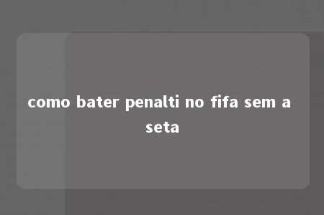 como bater penalti no fifa sem a seta 