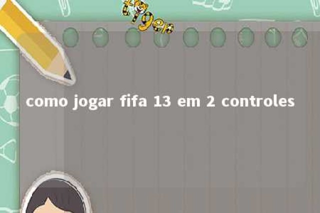 como jogar fifa 13 em 2 controles 