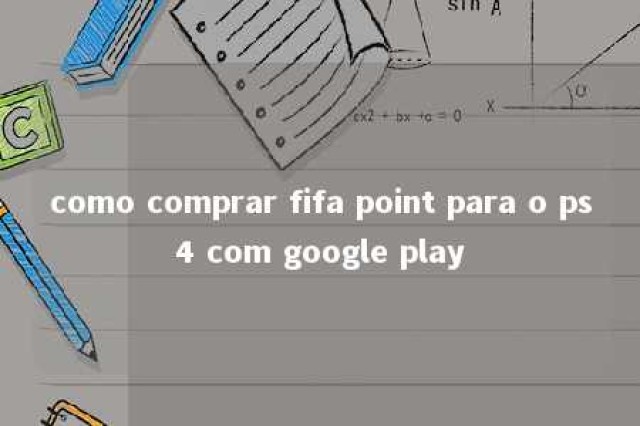 como comprar fifa point para o ps4 com google play 