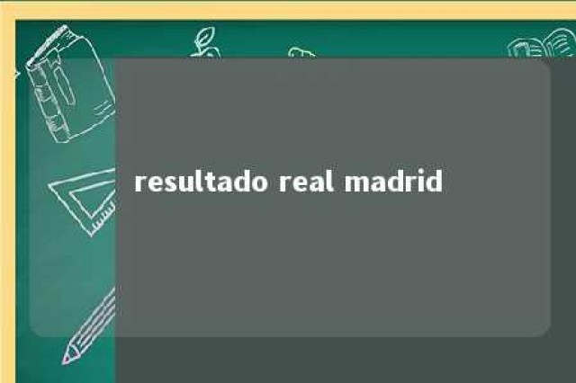 resultado real madrid 