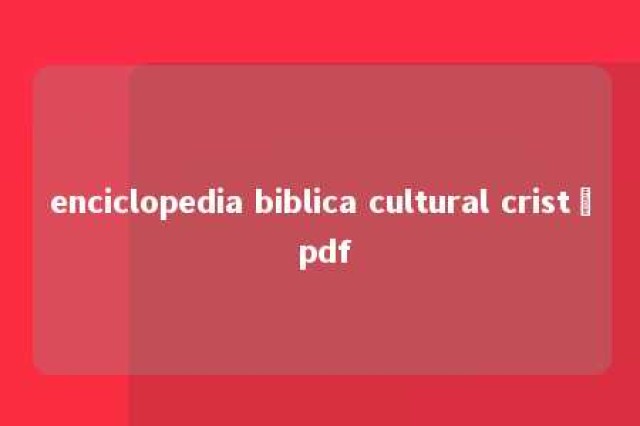 enciclopedia biblica cultural cristã pdf 