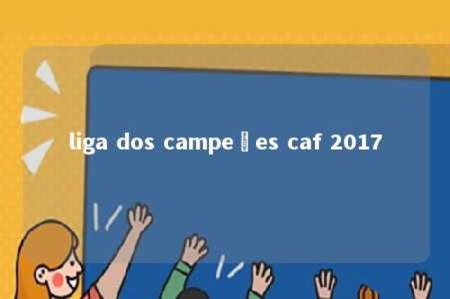 liga dos campeões caf 2017 