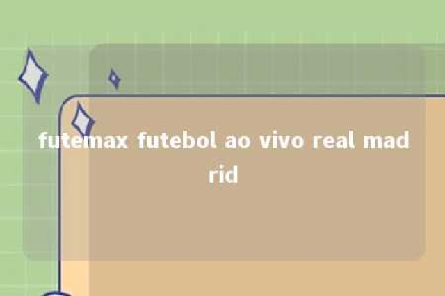 futemax futebol ao vivo real madrid 