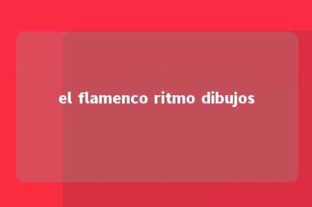 el flamenco ritmo dibujos 