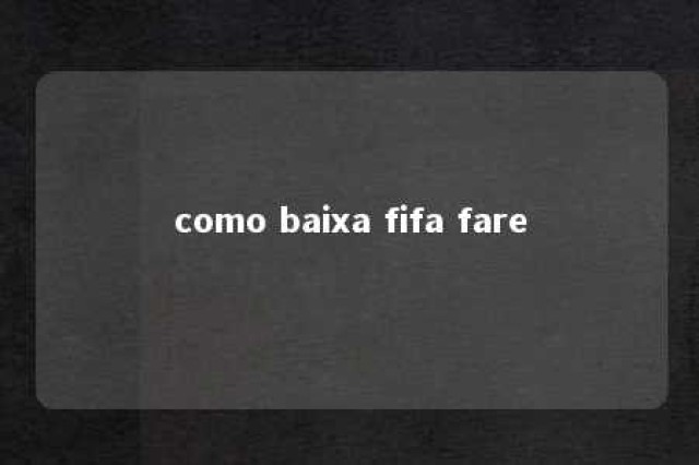 como baixa fifa fare 