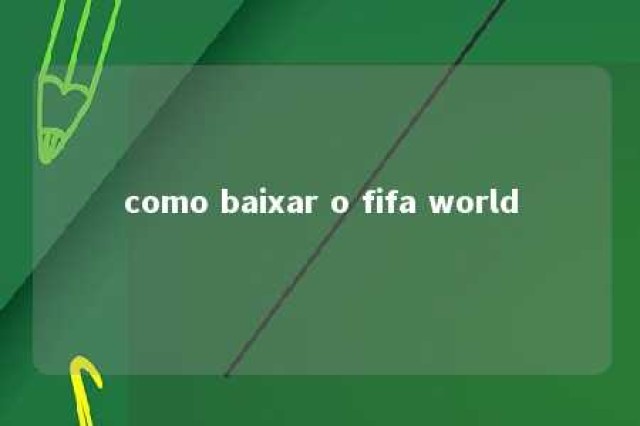 como baixar o fifa world 