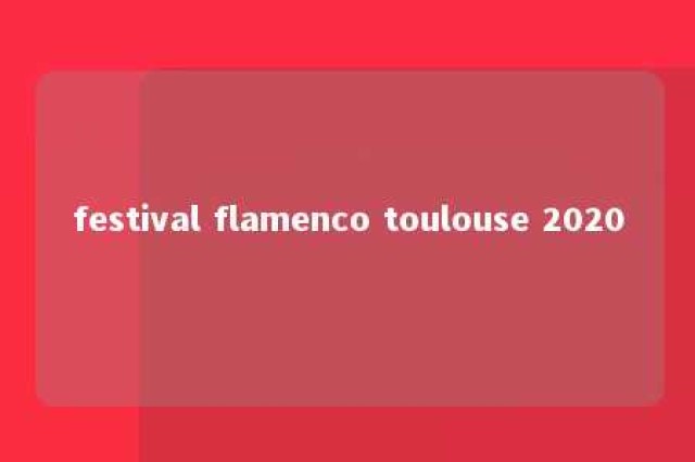 festival flamenco toulouse 2020 