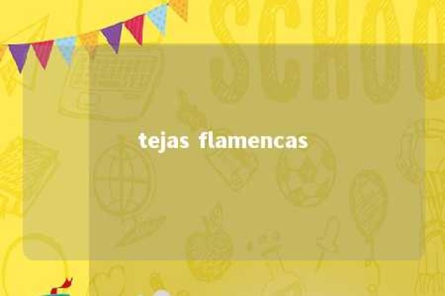 tejas flamencas 