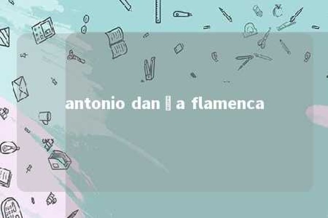 antonio dança flamenca 