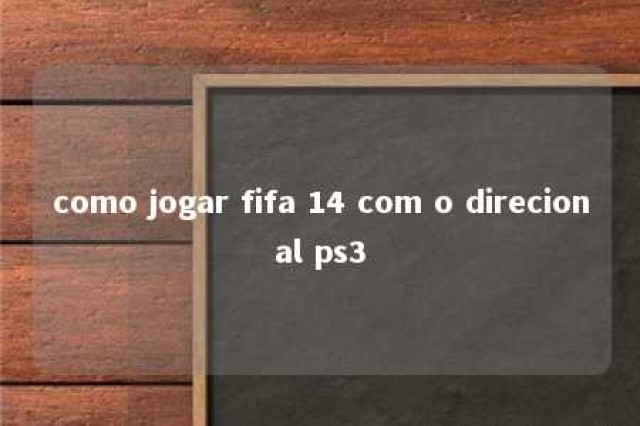 como jogar fifa 14 com o direcional ps3 