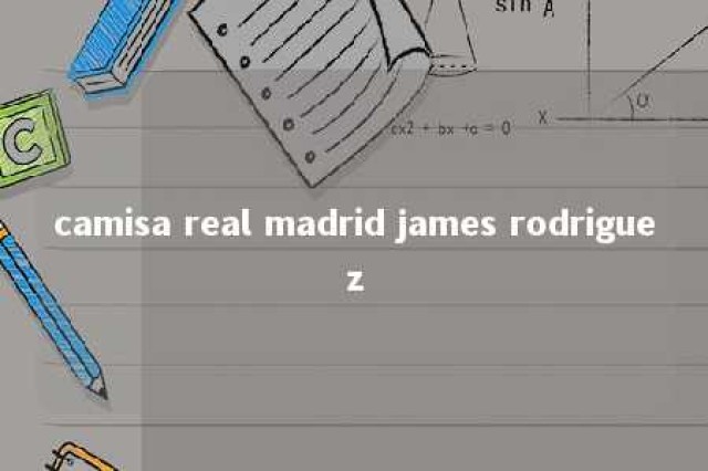 camisa real madrid james rodriguez 