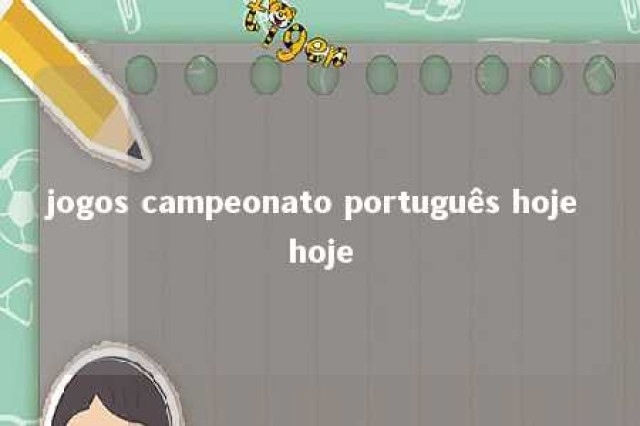 jogos campeonato português hoje hoje 