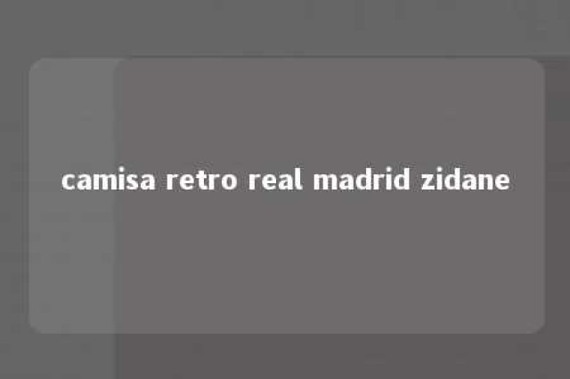 camisa retro real madrid zidane 