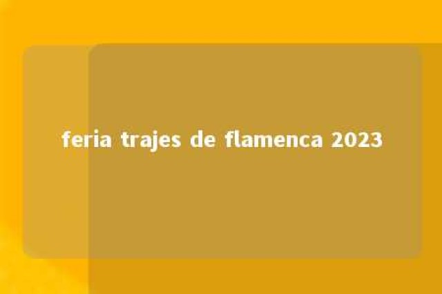 feria trajes de flamenca 2023 