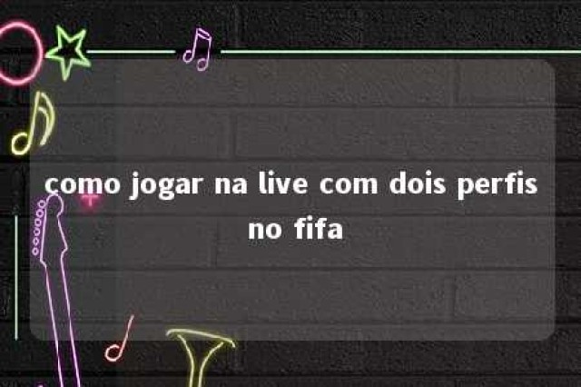 como jogar na live com dois perfis no fifa 