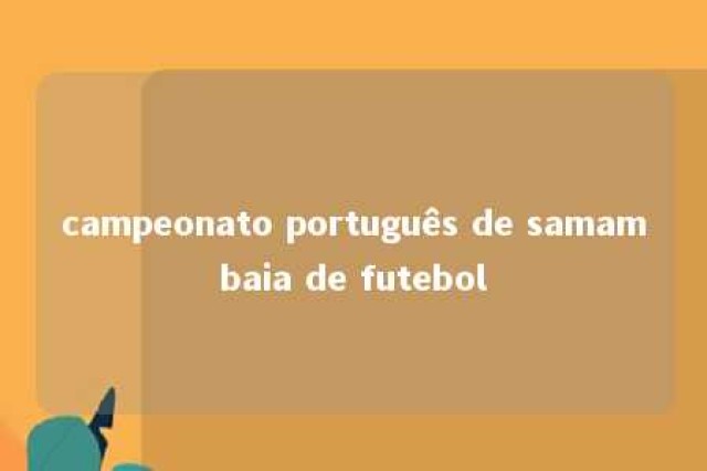 campeonato português de samambaia de futebol 