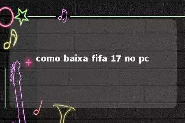 como baixa fifa 17 no pc 