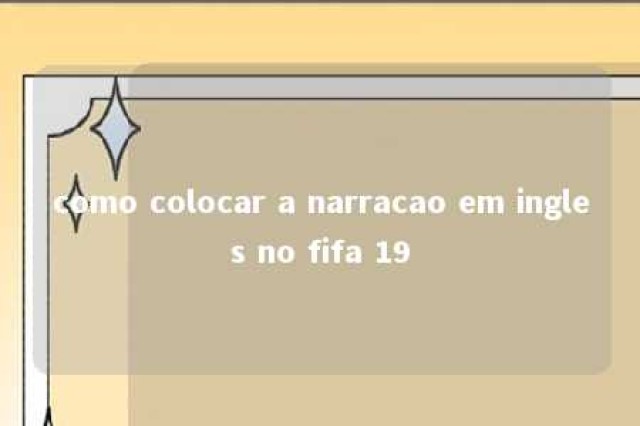 como colocar a narracao em ingles no fifa 19 