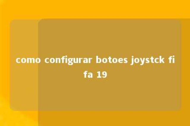 como configurar botoes joystck fifa 19 