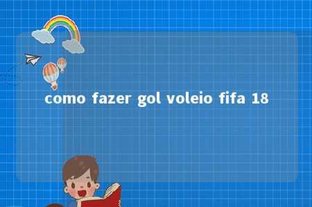 como fazer gol voleio fifa 18 