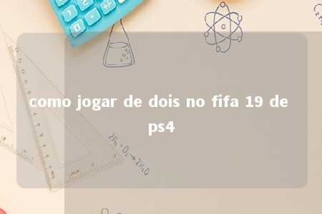 como jogar de dois no fifa 19 de ps4 