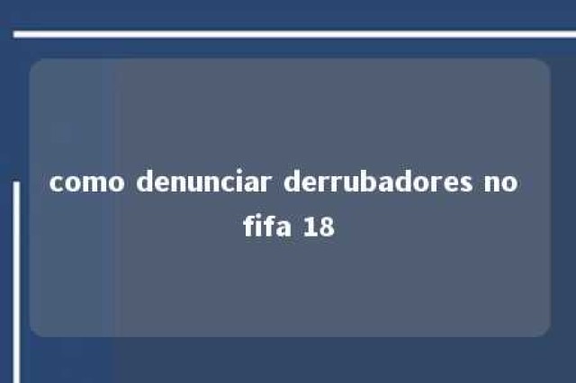 como denunciar derrubadores no fifa 18 