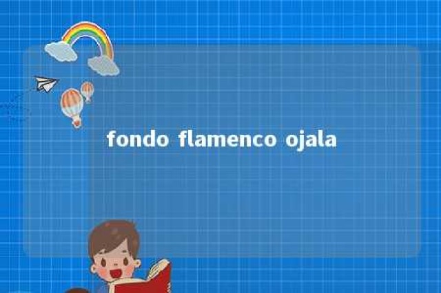 fondo flamenco ojala 