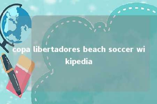 copa libertadores beach soccer wikipedia 