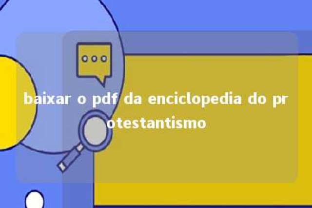 baixar o pdf da enciclopedia do protestantismo 