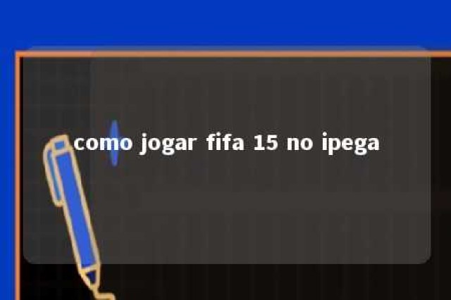 como jogar fifa 15 no ipega 