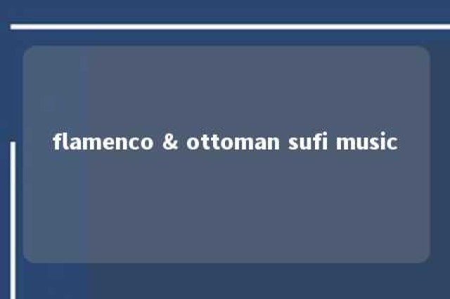 flamenco & ottoman sufi music 