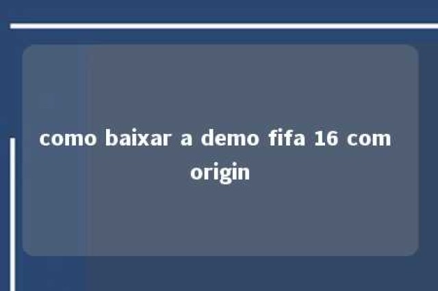 como baixar a demo fifa 16 com origin 