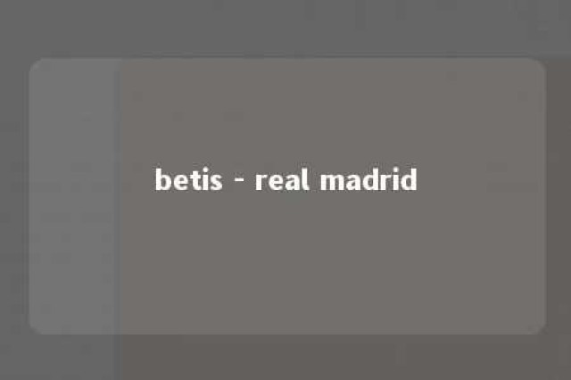 betis - real madrid 